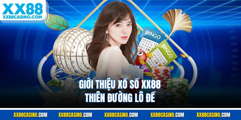 Giới thiệu xổ số XX88 - Thiên đường lô đề
