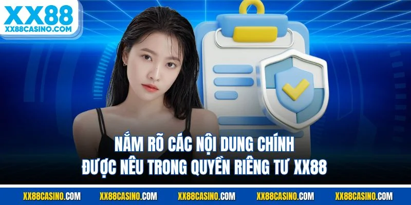 Nắm rõ các nội dung chính được nêu trong quyền riêng tư XX88